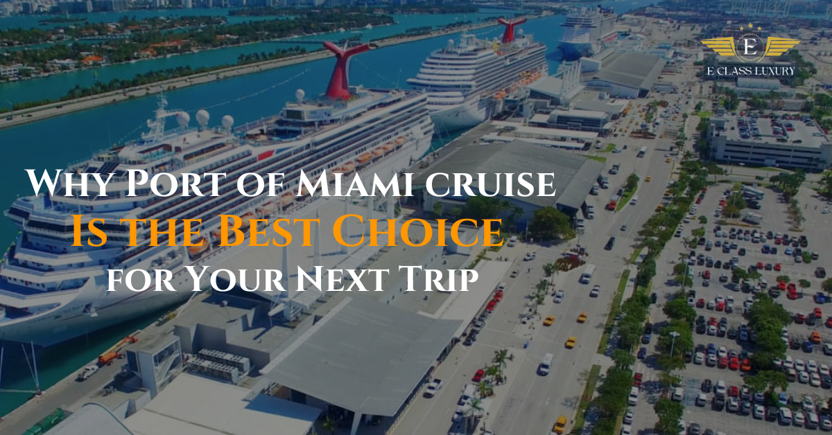 Why Port of Miami cruise Is the Best Choice for Your Next Trip