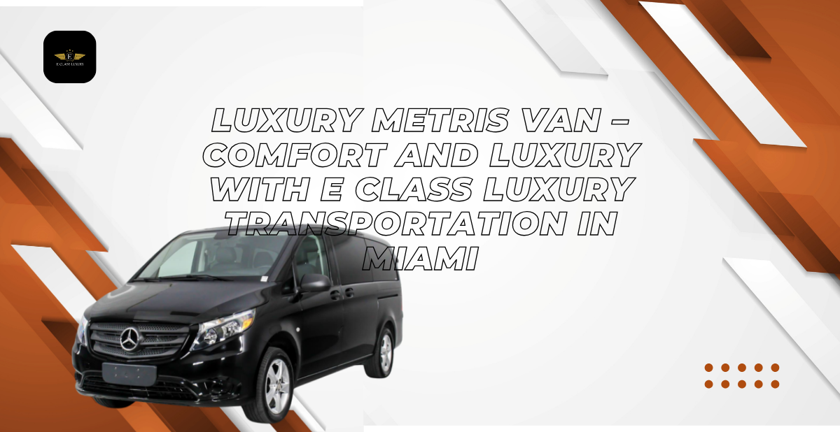 Luxury Metris Van