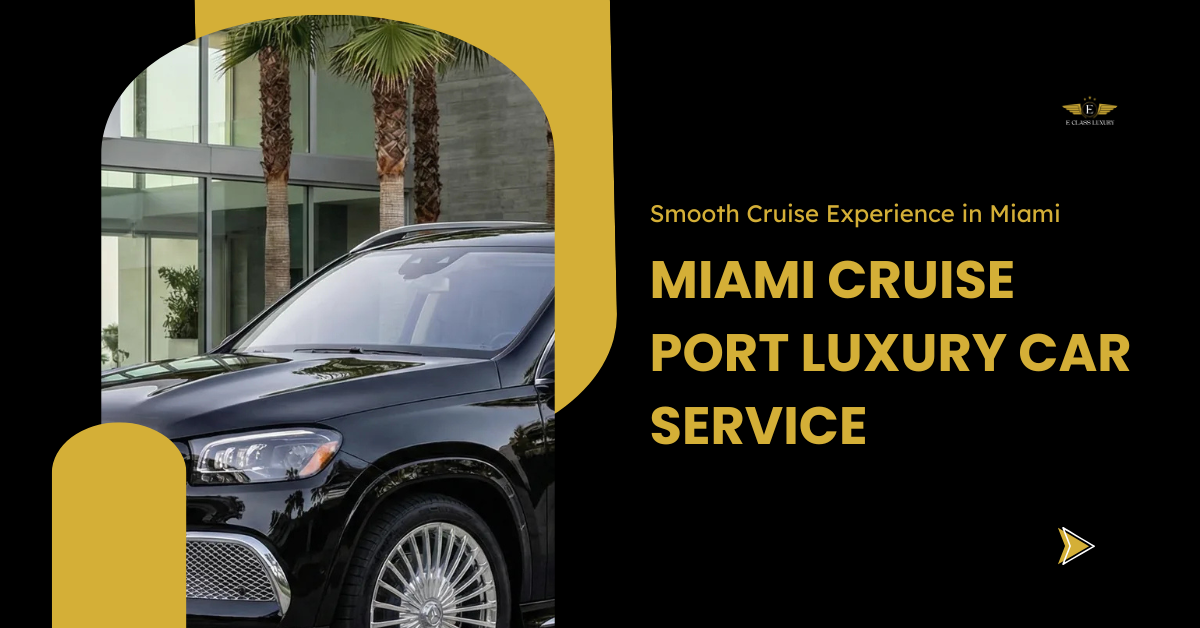 Miami Cruise Port Luxury Car Service